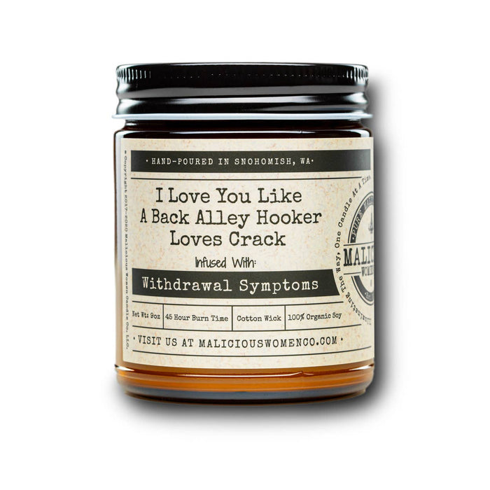 Malicious Women Candle Co - I Love You Like A Back Alley Hooker Loves Crack..."Withdrawl-Candles-[Womens_Boutique]-[NFR]-[Rodeo_Fashion]-[Western_Style]-Calamity's LLC