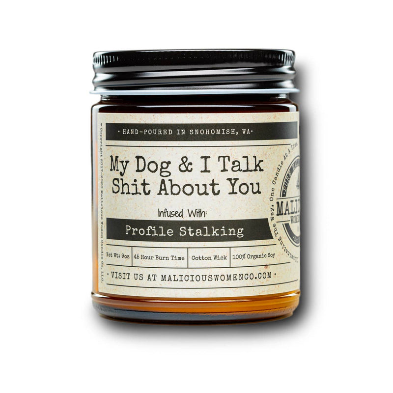 Malicious Women Candle Co - My Dog & I Talk Shit About You Profile Stalking-Candles-[Womens_Boutique]-[NFR]-[Rodeo_Fashion]-[Western_Style]-Calamity's LLC