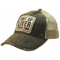 Shut Up Liver You're Fine Distressed Trucker Cap-Hat-[Womens_Boutique]-[NFR]-[Rodeo_Fashion]-[Western_Style]-Calamity's LLC